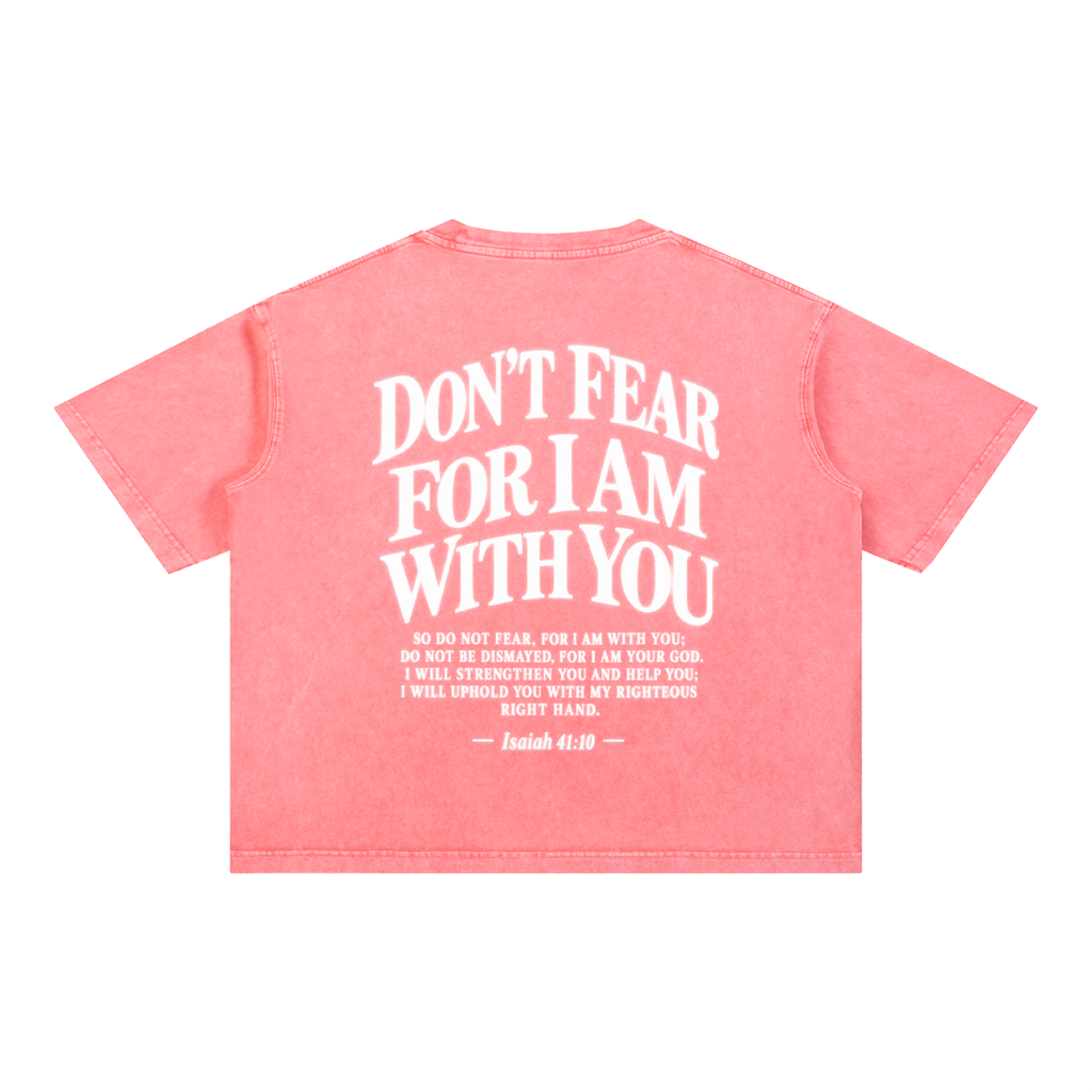 DON’T FEAR, FOR I AM WITH YOU | Faith-Inspired Mineral Wash Boxy T-Shirt